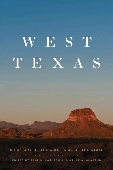 Paul H. Carlson, Bruce A. Glasrud - West Texas, Häftad