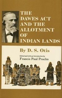 bokomslag The Dawes Act and the Allotment of Indian Lands
