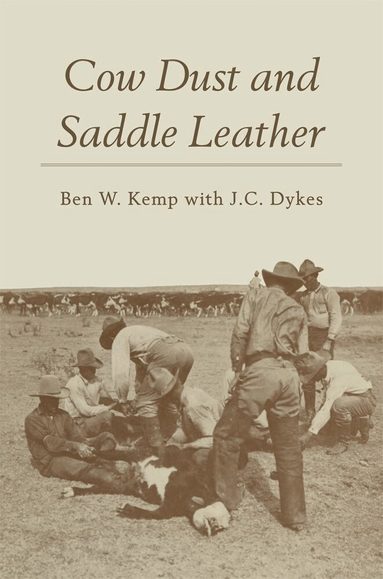 Ben W Kemp, J. C. Dykes, J. C. Dykes - Cow Dust and Saddle Leather, Häftad