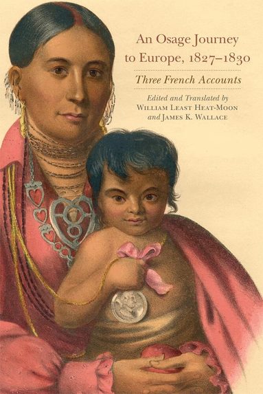 William Least Heat Moon - Osage Journey to Europe, 1827-1830, Häftad