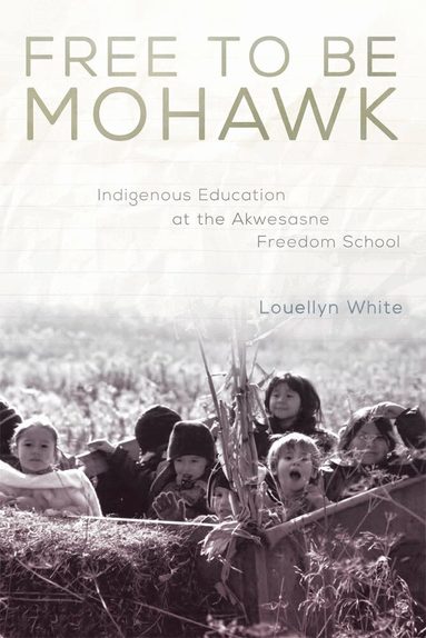 Louellyn White - Free to Be Mohawk, Inbunden