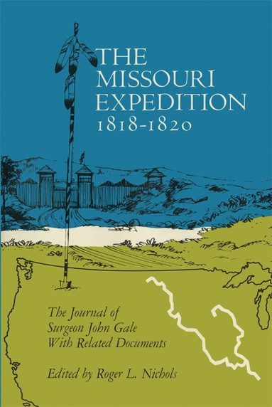 John Gale, Roger L. Nichols - Missouri Expedition, 1818-1820, Häftad