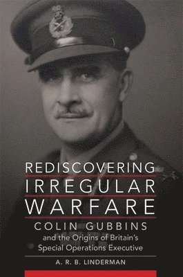 A. R. B. Linderman - Rediscovering Irregular Warfare, Inbunden