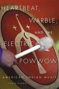 bokomslag Heartbeat, Warble, and the Electric Powwow