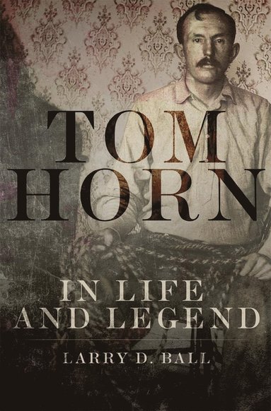 bokomslag Tom Horn in Life and Legend