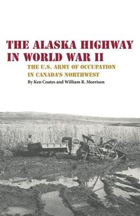 bokomslag The Alaska Highway in World War II