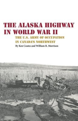 bokomslag The Alaska Highway in World War II
