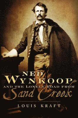 Ned Wynkoop and the Lonely Road from Sand Creek 1