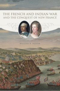 bokomslag French and Indian War and the Conquest of New France