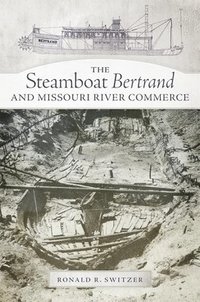 bokomslag The Steamboat Bertrand and Missouri River Commerce