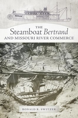 The Steamboat Bertrand and Missouri River Commerce 1