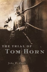 bokomslag The Trial of Tom Horn