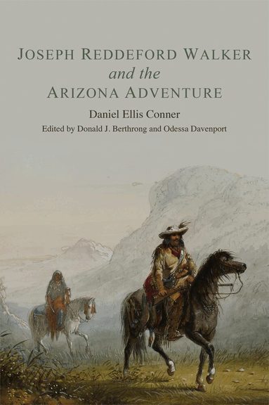 Daniel Ellis Conner, Donald J. Berthrong, Odessa Davenport - Joseph Reddeford Walker and the Arizona Adventure, Häftad