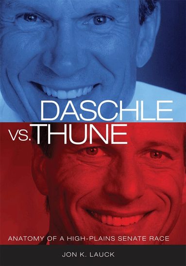 Jon K. Lauck - Daschle Vs. Thune, Häftad