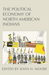 bokomslag The Political Economy of North American Indians