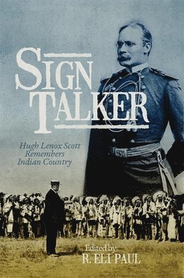 Hugh Lenox Scott, R. Eli Paul - Sign Talker, Inbunden