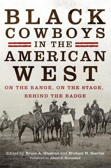 Bruce A. Glasrud, Michael N. Searles - Black Cowboys in the American West, Häftad