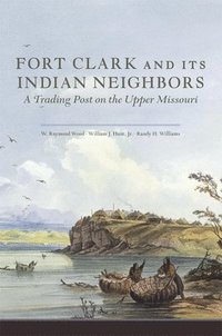 bokomslag Fort Clark and Its Indian Neighbors