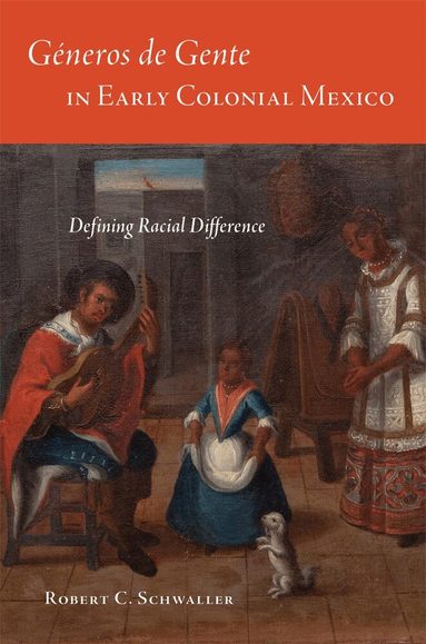 Robert C. Schwaller - Géneros De Gente in Early Colonial Mexico, Inbunden