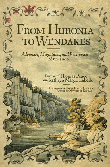 Thomas Peace, Kathyrn Magee Labelle, Thomas Peace, Kathryn Labelle - From Huronia to Wendakes, Inbunden