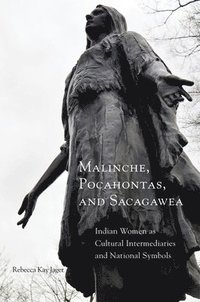 bokomslag Malinche, Pocahontas, and Sacagawea