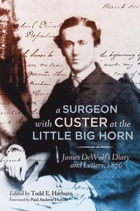 bokomslag A Surgeon with Custer at the Little Big Horn