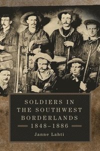 bokomslag Soldiers in the Southwest Borderlands, 1848-1886