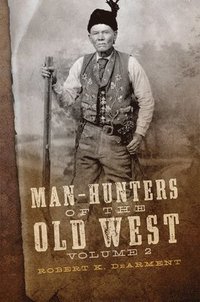 bokomslag Man-Hunters of the Old West, Volume 2