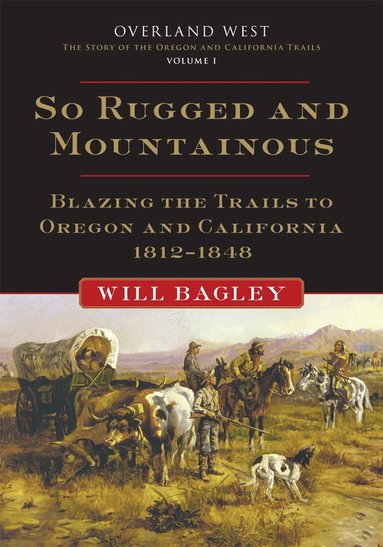 Will Bagley - So Rugged and Mountainous, Häftad