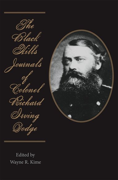 Richard Irving Dodge, Wayne R. Kime - Black Hills Journals of Colonel Richard Irving Dodge, Häftad