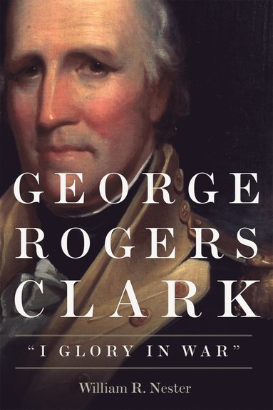 bokomslag George Rogers Clark