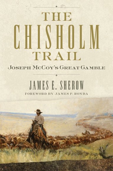 James E. Sherow - Chisholm Trail Volume 3, Inbunden