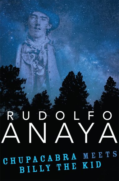 Rudolfo Anaya - ChupaCabra Meets Billy the Kid, Inbunden