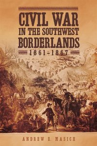 bokomslag Civil War in the Southwest Borderlands, 1861-1867