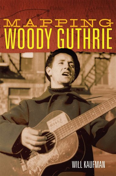 Will Kaufman - Mapping Woody Guthrie, Inbunden