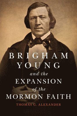 Brigham Young and the Expansion of the Mormon Faith 1