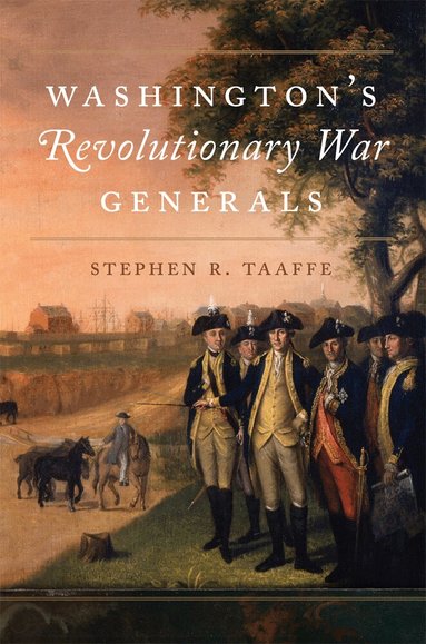 Stephen R. Taaffe - Washington's Revolutionary War Generals, Inbunden