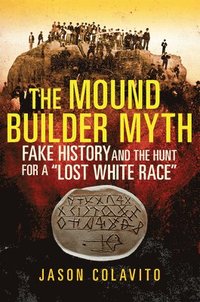bokomslag The Mound Builder Myth