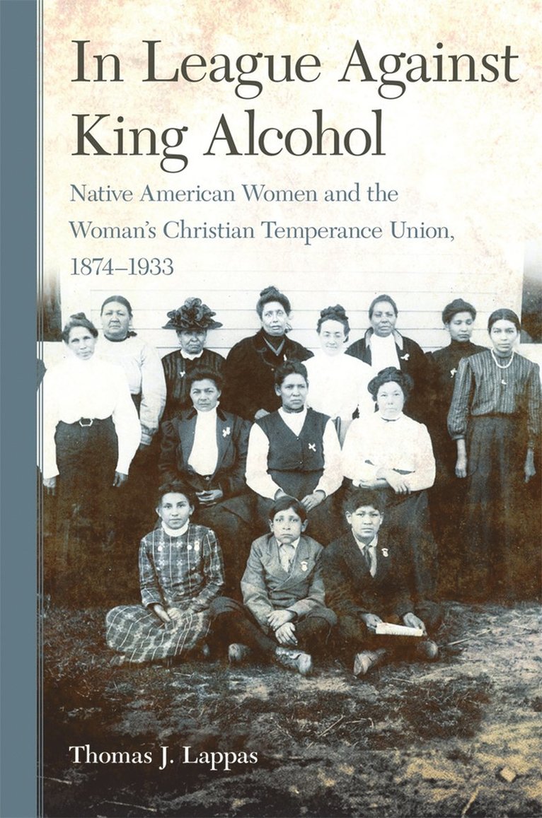 Thomas John Lappas, Thomas J. Lappas, Thomas J., Lappas - In League Against King Alcohol, Inbunden