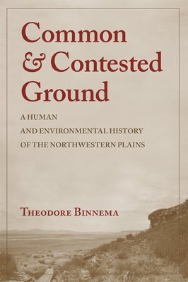 Theodore Binnema - Common and Contested Ground, Häftad