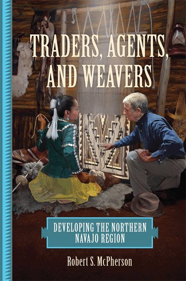 Robert S. McPherson - Traders, Agents, and Weavers, Inbunden