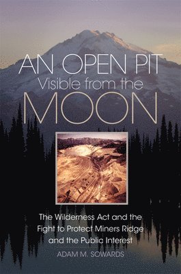 Adam M. Sowards, Adam M Sowards - Open Pit Visible from the Moon, Inbunden