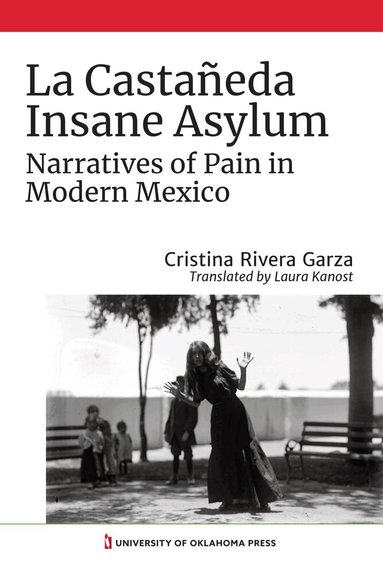 Cristina Rivera Garza - La Castañeda Insane Asylum, Häftad
