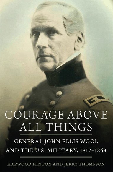 Harwood P. Hinton, Jerry Thompson - Courage Above All Things, Inbunden