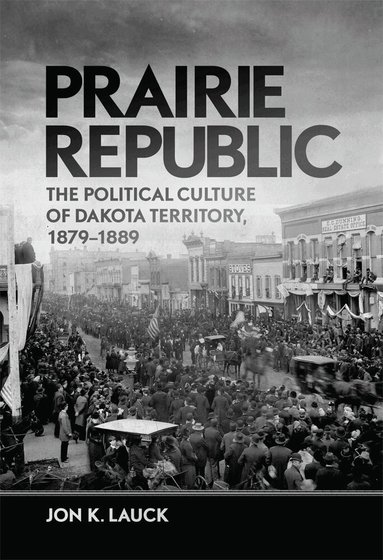 Jon K. Lauck - Prairie Republic, Häftad