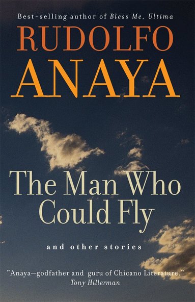 Rudolfo Anaya - Man Who Could Fly and Other Stories, Häftad