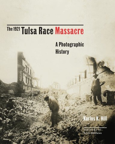Karlos K. Hill - 1921 Tulsa Race Massacre, Inbunden
