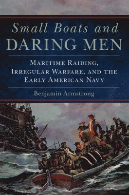 Benjamin Armstrong, Benjamin J., Armstrong, Benjamin J. Armstrong - Small Boats and Daring Men, Häftad