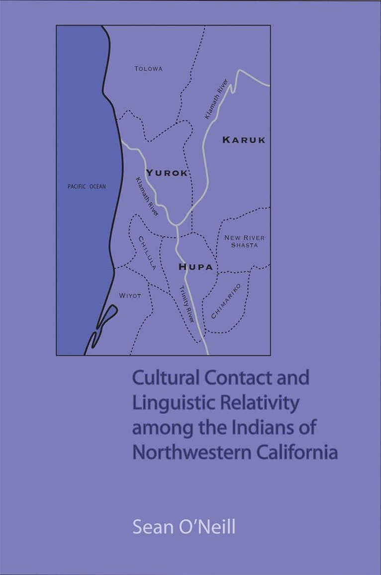 Sean O'Neill, Sean, O'Neill - Cultural Contact and Linguistic Relativity Among the Indians of Northwestern California, Häftad