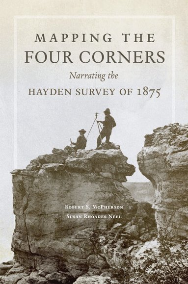 Robert S. McPherson, Susan Rhoades Neel - Mapping the Four Corners, Häftad